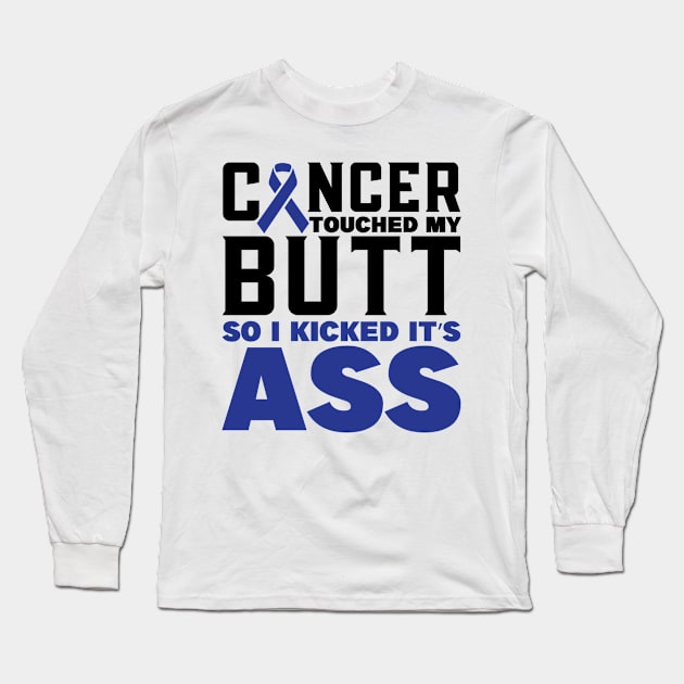 cancer touched my butt Colon Cancer Awareness Long Sleeve T-Shirt by magazin
